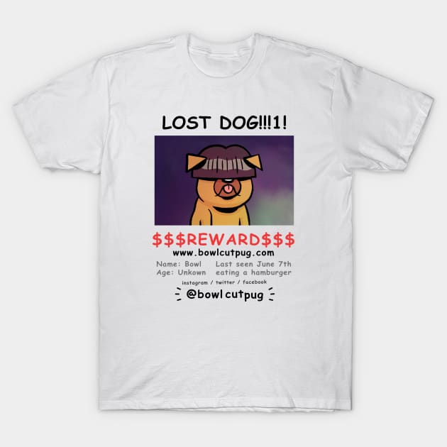 Lost Dog!!!1! T-Shirt by Bowlcut Pug